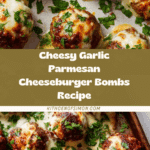 Cheesy Garlic Parmesan Cheeseburger Bombs Recipe